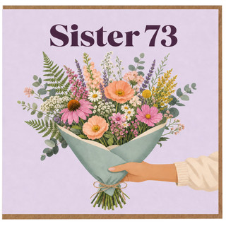 Sister 73rd Birthday Card, Floral Bouquet Card for Sister
