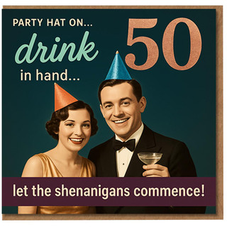 Funny 50th Birthday Card - Retro Couple with Party Hats and Cocktail - Party Hat On, Drink in Hand, 50 - Let the Shenanigans Commence