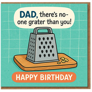 Funny Dad Birthday Card - Punny Cheese Grater Design - 'Dad, there's no-one grater than you!' - Humorous Card for Father from Son or Daughter
