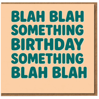 Funny Birthday Card - 'Blah Blah Something Birthday' Bold Teal Text on Peach - Humour Card for Friends, Family or Colleagues