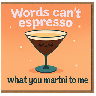 Funny Love & Anniversary Card - Espresso Martini Pun - 'Words can't espresso what you martni to me' - Cute Cocktail Romance Card for Partner, Boyfriend, Girlfriend, Husband or Wife