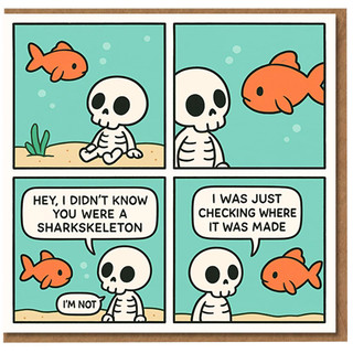Funny Birthday Card - Skeleton and Fish Comic, Sharkskeleton Joke, Cute Cartoon Pun for Friends, Family or Colleagues