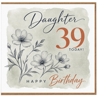 39th Birthday Daughter Card, Happy Birthday Daughter 39 Today Floral Card
