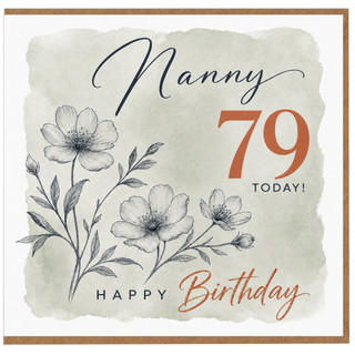 Nanny 79th Birthday Card, Happy Birthday Floral Card