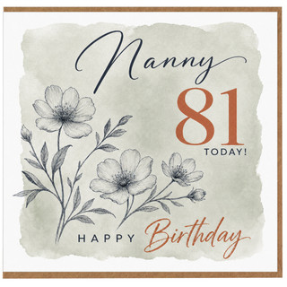 Nanny 81st Birthday Card, Happy Birthday Nanny 81 Today Floral Card