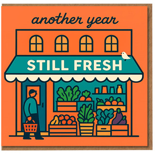 Funny Birthday Card - Another Year Still Fresh - Greengrocer Shopfront Fruit & Veg Illustration, Punny Ageing Message for Friends or Family