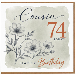 74th Birthday Card for Cousin, Happy Birthday Floral Card