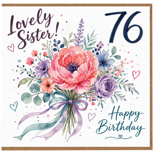 76th Birthday Card for Sister, Lovely Sister Happy Birthday Floral Card