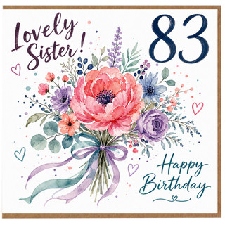83rd Birthday Card for Sister, Lovely Sister Happy Birthday Floral Card