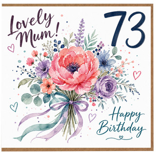 Mum 73rd Birthday Card, Lovely Mum Happy Birthday Floral Card