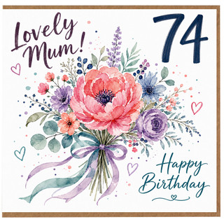 74th Birthday Card for Mum, Lovely Mum Happy Birthday Floral Card