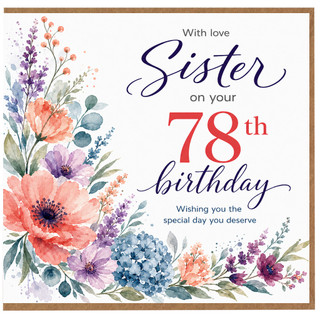 78th Birthday Card for Sister, With Love Sister Floral Birthday Card