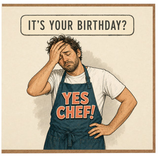 Birthday Card, It’s Your Birthday? Funny Yes Chef Card