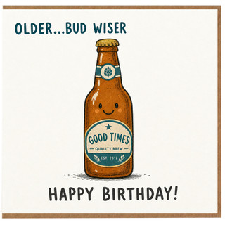 Birthday Card, Older Bud Wiser Beer Bottle Card