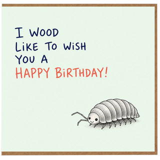 Birthday Card, I Wood Like To Wish You A Happy Birthday