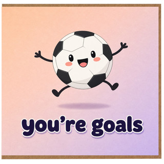 Birthday Card, You're Goals Soccer Card