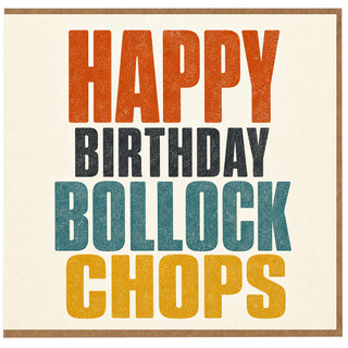 Birthday Card, Happy Birthday Bollock Chops Funny Card