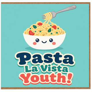Birthday Card, Pasta La Vista Youth Greeting Card