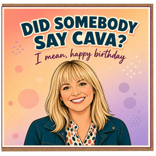 Birthday Card, Did Somebody Say Cava? Funny Happy Birthday Card