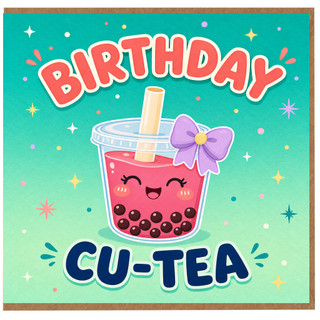 Birthday Card, Cute Cu - Tea Bubble Tea Pun Birthday Card