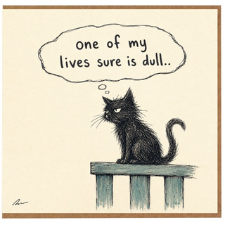 Birthday Card, One of My Lives Sure Is Dull Humorous Greeting Card