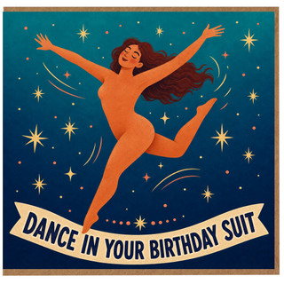 Birthday Card, Dance in Your Birthday Suit Card