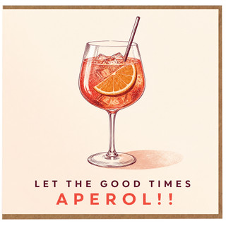 Birthday Card, Let the Good Times Aperol Card