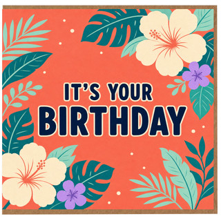 Birthday Card, It's Your Birthday Tropical Floral Greeting Card