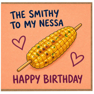 Birthday Card, The Smithy to My Nessa Funny Corn Card
