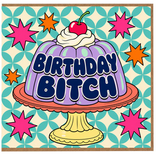 Birthday Card, Birthday Bitch Card
