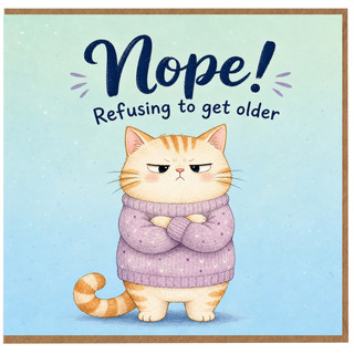 Birthday Card, Nope Refusing to Get Older Cat Card
