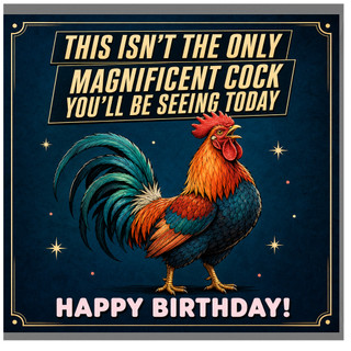 Birthday Card, Funny Rooster Birthday Card, Magnificent Cock Humour Card
