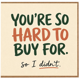 Birthday Card, Funny Hard to Buy For Card