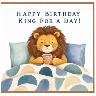 Birthday Card - Happy Birthday King For A Day Lion Card