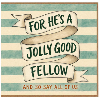 Birthday Card, Get Well Card for Him - For He's a Jolly Good Fellow