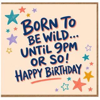 Birthday Card, Born to Be Wild Until 9pm or So Happy Birthday Card