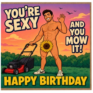 Birthday Card, You're Sexy and You Mow It!