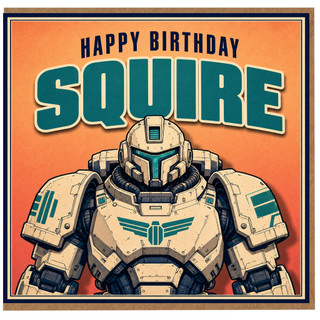 Birthday Card, Happy Birthday Squire Robot Card