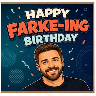 Birthday Card, Happy Farke - ing Birthday
