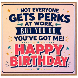 Birthday Card, Not Everyone Gets Perks at Work, Happy Birthday Greeting Card
