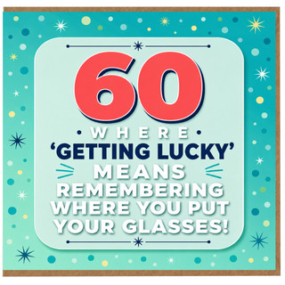 60th Birthday Card, Funny 60 Years Old Card, Getting Lucky Means Remembering Where You Put Your Glasses