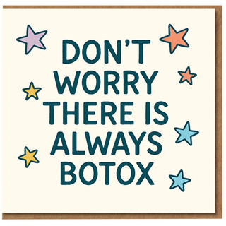 Funny Birthday Card - Don’t Worry There Is Always Botox - Colourful Star Design - Humour for Friend, Sister, Bestie or Workmate