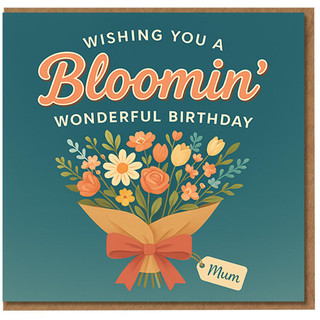 Mum Birthday Card - Wishing You a Bloomin’ Wonderful Birthday - Floral Bouquet Illustration - Cute Garden-Themed Design