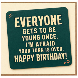 Birthday Card, Everyone Gets To Be Young Once Humorous Happy Birthday Card