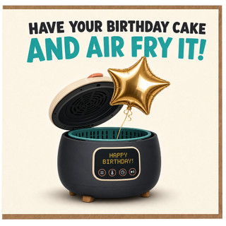 Birthday Card, Have Your Birthday Cake and Air Fry It Card