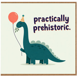 Birthday Card, Practically Prehistoric Greeting Card