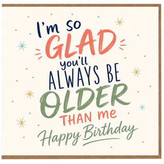 Birthday Card, Funny Always Be Older Than Me Card, Happy Birthday Card