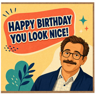 Birthday Card, Happy Birthday You Look Nice Card
