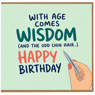 Birthday Card, With Age Comes Wisdom and the Odd Chin Hair Birthday Card