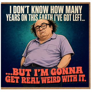 Birthday Card, I Don’t Know How Many Years I’ve Got Left Humorous Card